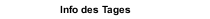 Info des Tages