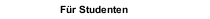 Für Studenten